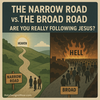 The Narrow Road vs. the Broad Road: Are You Really Following Jesus?