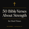 50 Bible Verses About Strength for Hard Times (NKJV & NLT)