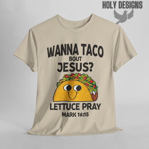 "Wanna Taco 'Bout Jesus? Lettuce Pray" Men's T-Shirt